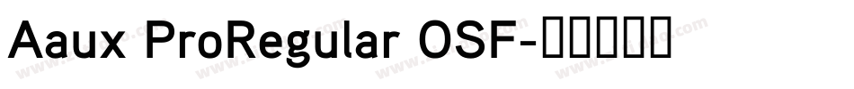 Aaux ProRegular OSF字体转换